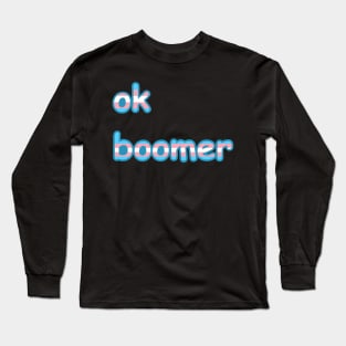 ok boomer: Transgender Edition Long Sleeve T-Shirt